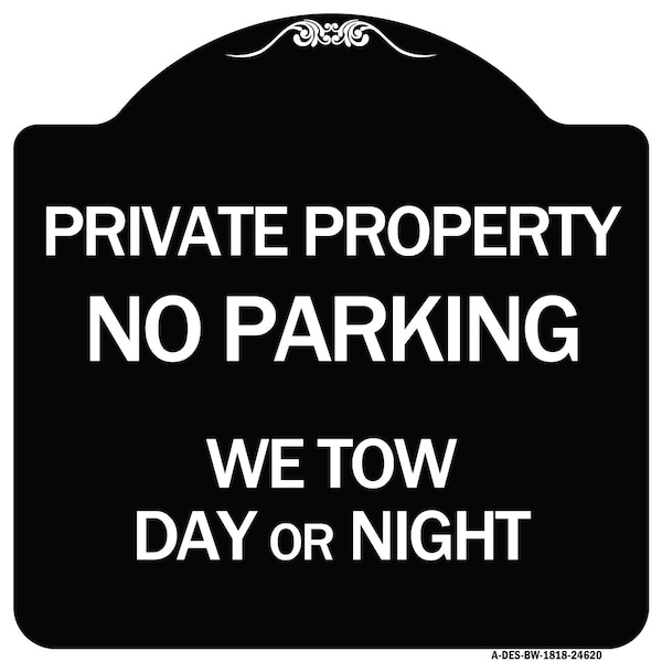 Signmission Private Property No Parking We Tow Day or Night Heavy-Gauge Aluminum Sign, 18" x 18", BW-1818-24620 A-DES-BW-1818-24620 - main